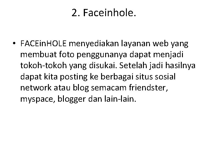 2. Faceinhole. • FACEin. HOLE menyediakan layanan web yang membuat foto penggunanya dapat menjadi