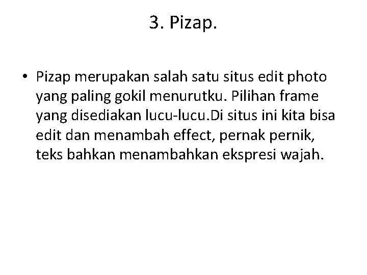 3. Pizap. • Pizap merupakan salah satu situs edit photo yang paling gokil menurutku.