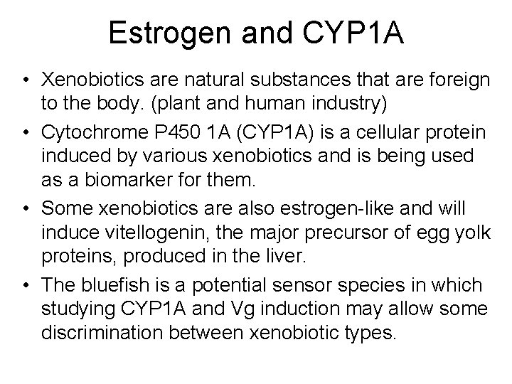 Estrogen and CYP 1 A • Xenobiotics are natural substances that are foreign to