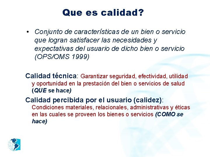 Que es calidad? • Conjunto de características de un bien o servicio que logran