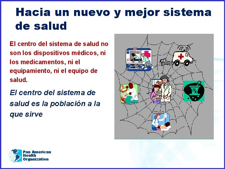 Hacia un nuevo y mejor sistema de salud El centro del sistema de salud