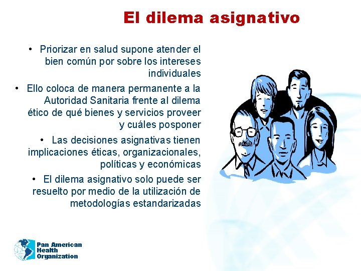 El dilema asignativo • Priorizar en salud supone atender el bien común por sobre
