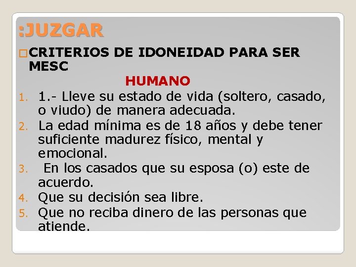 : JUZGAR �CRITERIOS DE IDONEIDAD PARA SER MESC 1. 2. 3. 4. 5. HUMANO