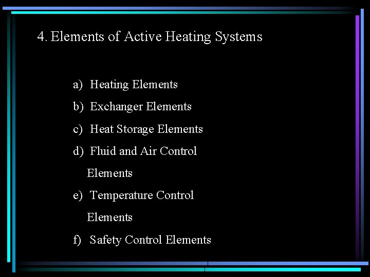 4. Elements of Active Heating Systems a) Heating Elements b) Exchanger Elements c) Heat