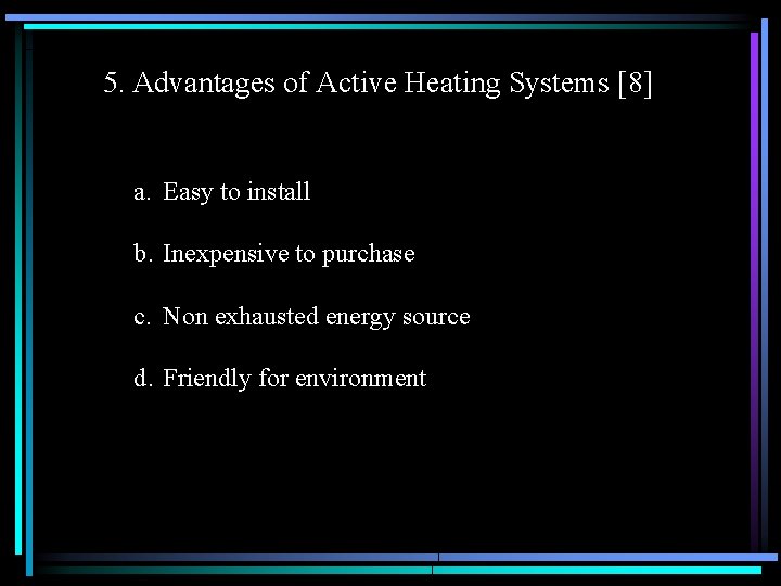 5. Advantages of Active Heating Systems [8] a. Easy to install b. Inexpensive to