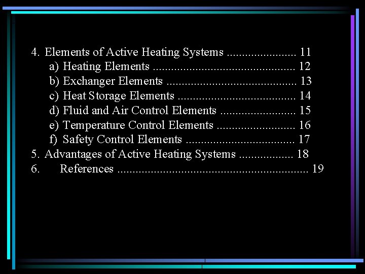 4. Elements of Active Heating Systems. . . 11 a) Heating Elements. . .