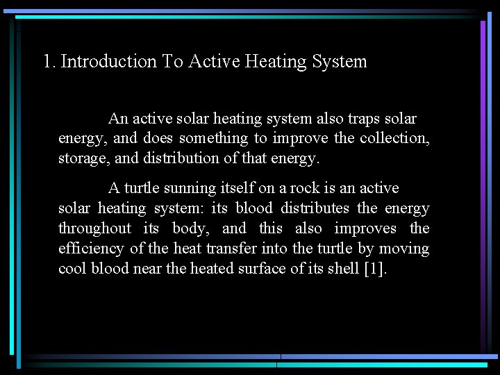 1. Introduction To Active Heating System An active solar heating system also traps solar