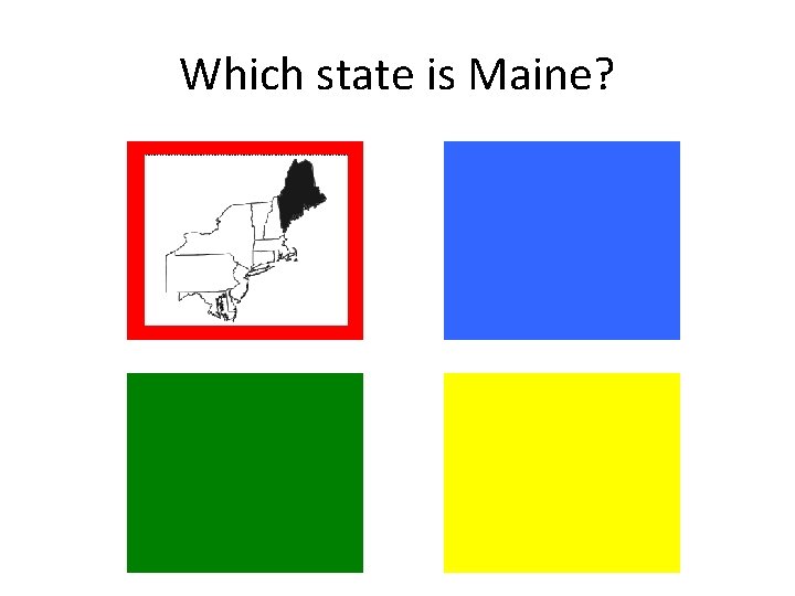Which state is Maine? Which state is Maine?