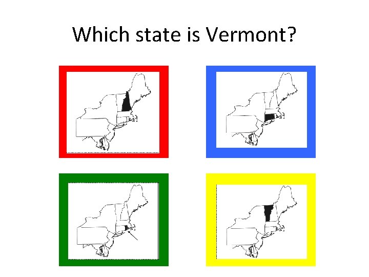 Which state is Vermont? Which state is Vermont?