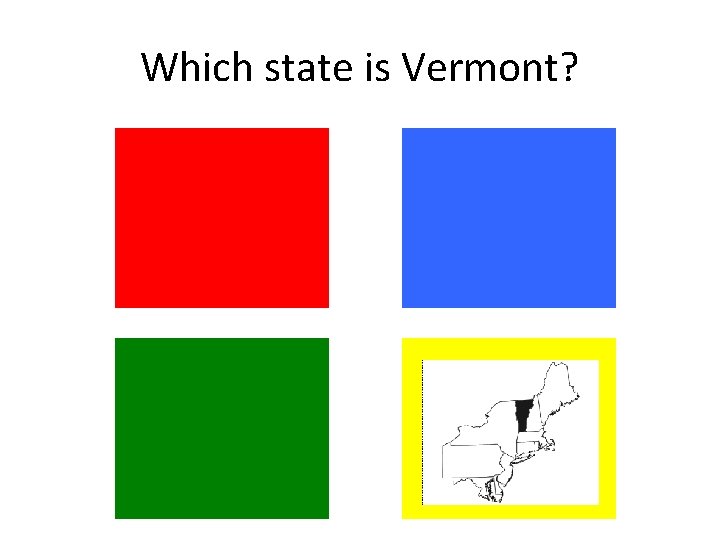 Which state is Vermont? Which state is Vermont?