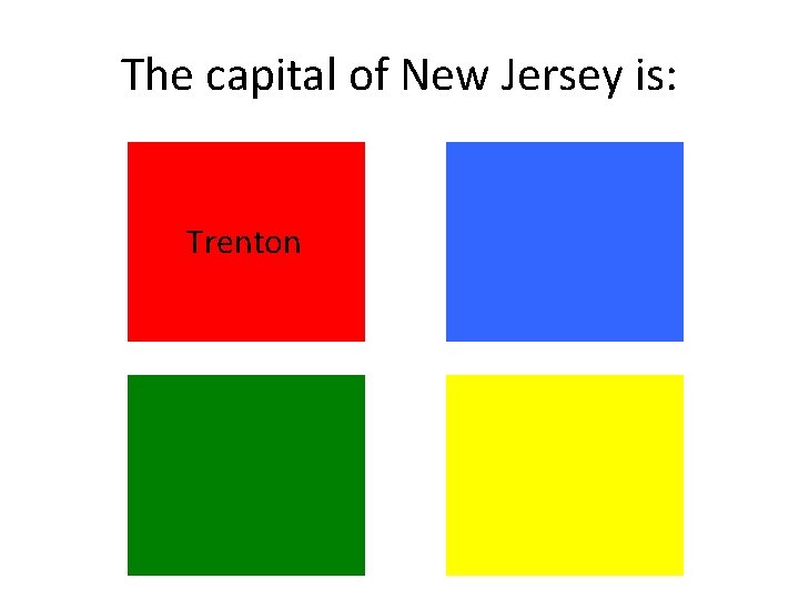 The capital of New Jersey is: Trenton The capital of New Jersey is: Trenton