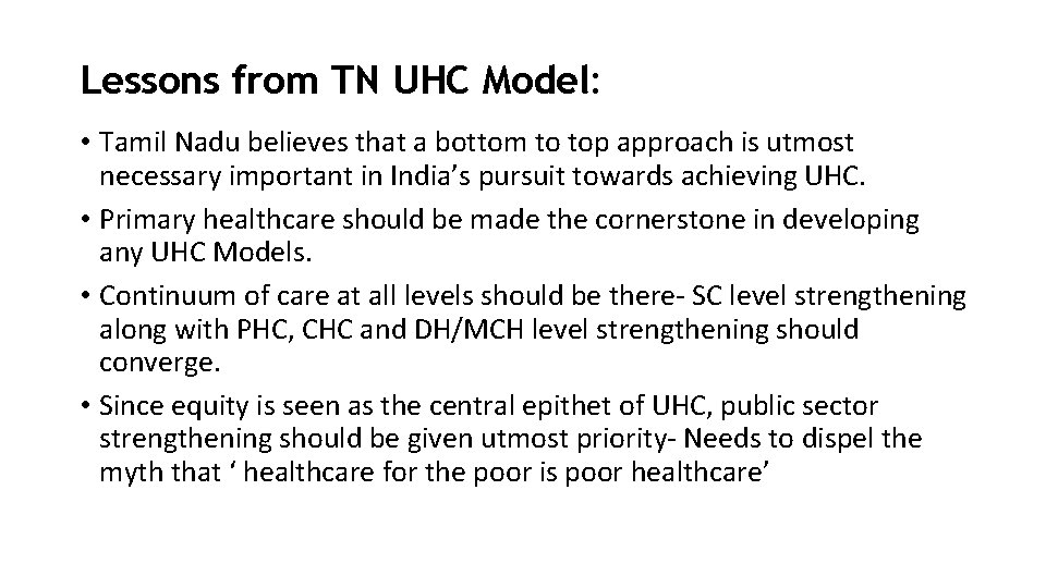 Lessons from TN UHC Model: • Tamil Nadu believes that a bottom to top