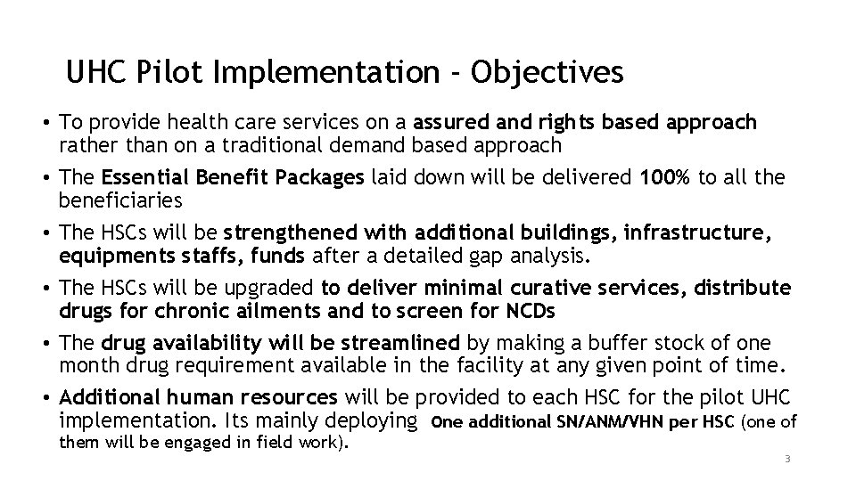 UHC Pilot Implementation - Objectives • To provide health care services on a assured