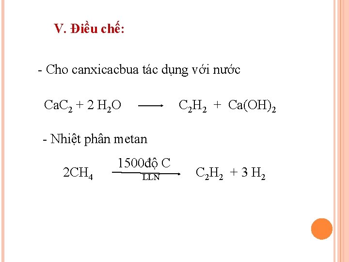 V. Điều chế: - Cho canxicacbua tác dụng với nước Ca. C 2 +