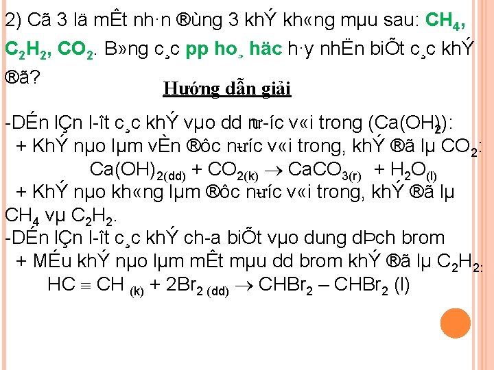 2) Cã 3 lä mÊt nh·n ®ùng 3 khÝ kh «ng mµu sau: CH