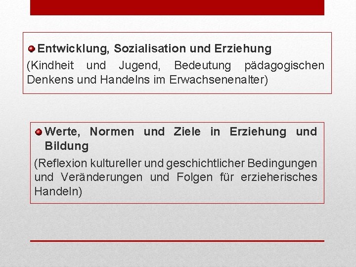 Entwicklung, Sozialisation und Erziehung (Kindheit und Jugend, Bedeutung pädagogischen Denkens und Handelns im Erwachsenenalter)