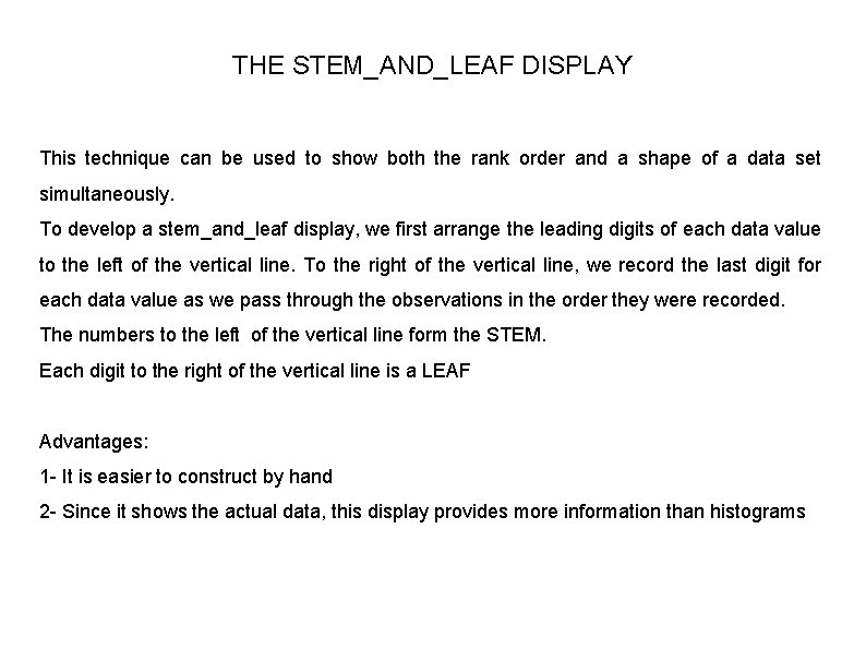 THE STEM_AND_LEAF DISPLAY This technique can be used to show both the rank order