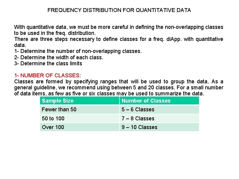 FREQUENCY DISTRIBUTION FOR QUANTITATIVE DATA With quantitative data, we must be more careful in