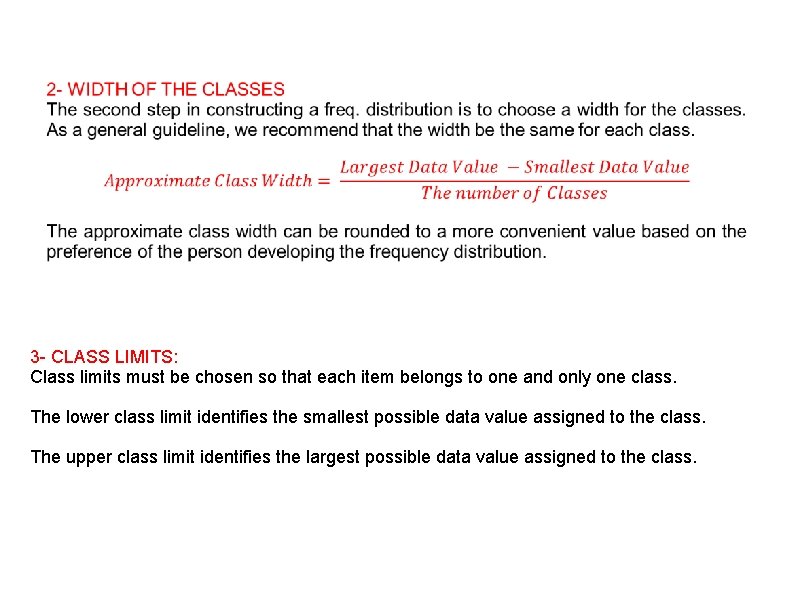  3 - CLASS LIMITS: Class limits must be chosen so that each item