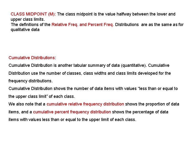 CLASS MIDPOINT (M): The class midpoint is the value halfway between the lower and