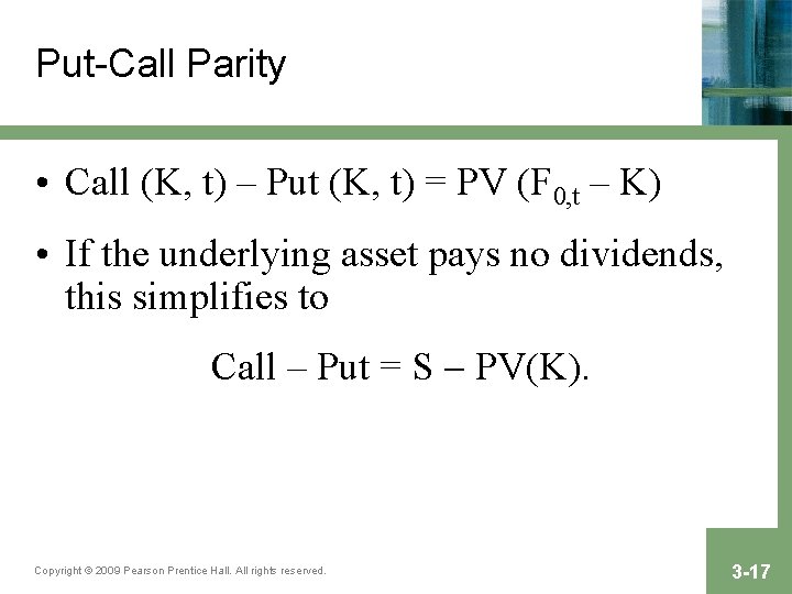 Put-Call Parity • Call (K, t) – Put (K, t) = PV (F 0,