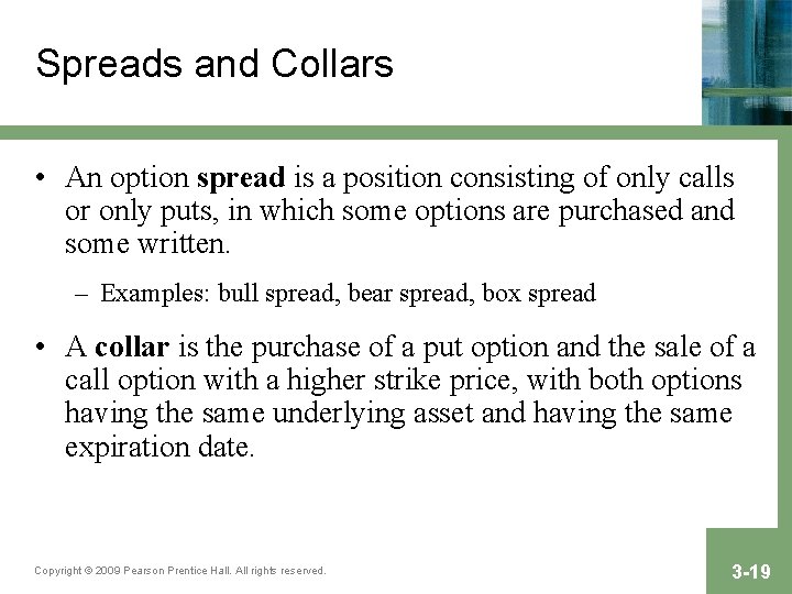 Spreads and Collars • An option spread is a position consisting of only calls