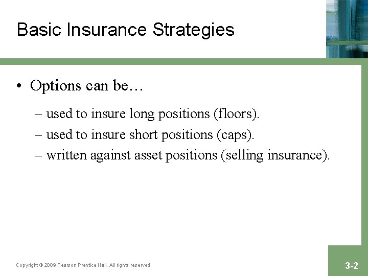 Basic Insurance Strategies • Options can be… – used to insure long positions (floors).