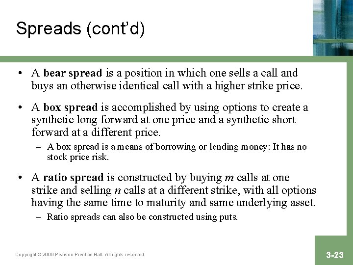 Spreads (cont’d) • A bear spread is a position in which one sells a