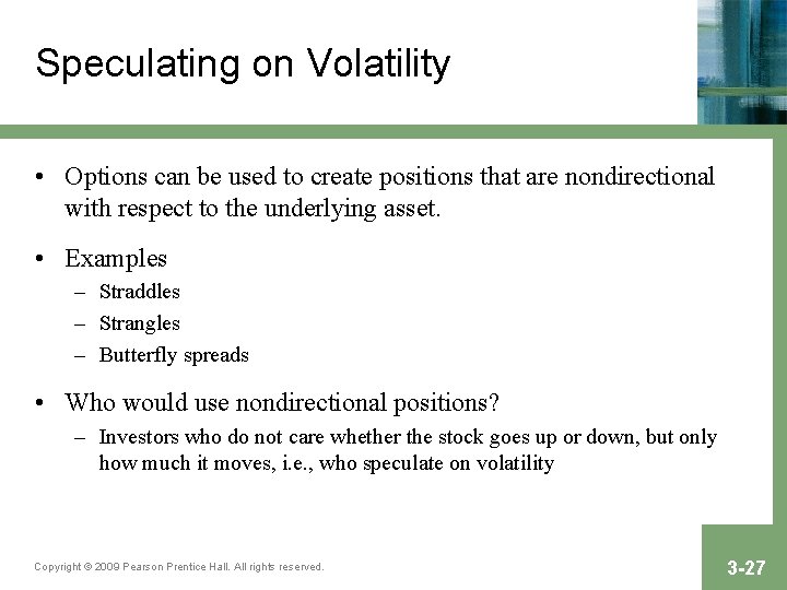 Speculating on Volatility • Options can be used to create positions that are nondirectional