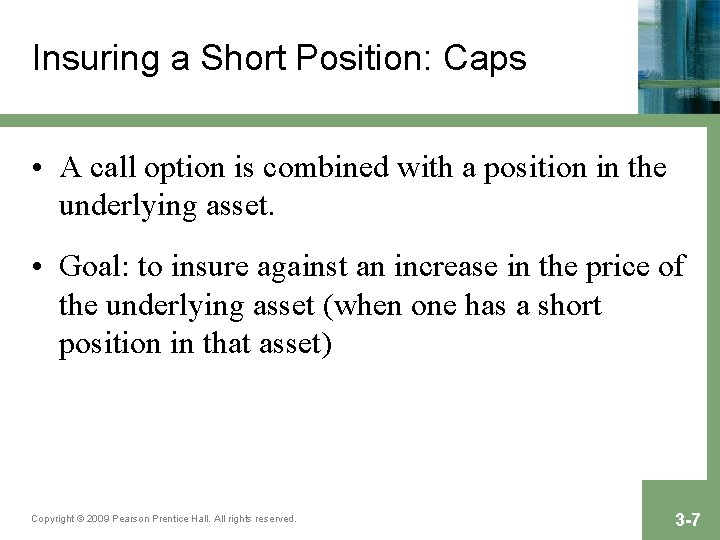 Insuring a Short Position: Caps • A call option is combined with a position