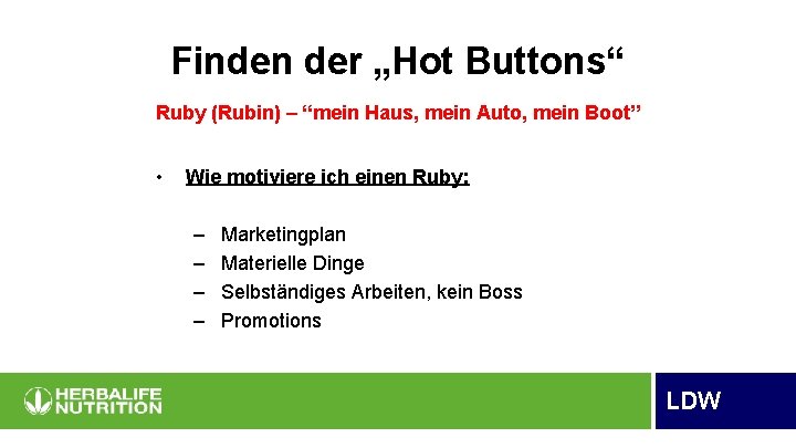 Finden der „Hot Buttons“ Ruby (Rubin) – “mein Haus, mein Auto, mein Boot” •