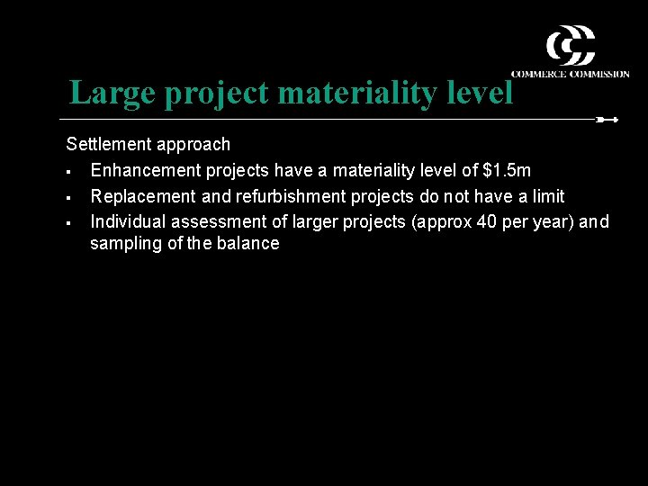 Large project materiality level Settlement approach § Enhancement projects have a materiality level of