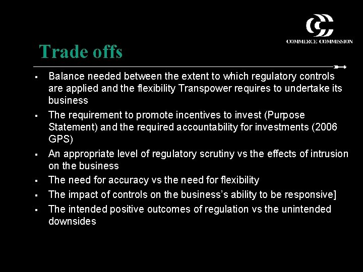 Trade offs § § § Balance needed between the extent to which regulatory controls