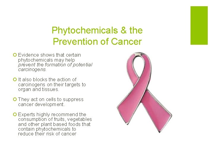 Phytochemicals & the Prevention of Cancer ¡ Evidence shows that certain phytochemicals may help