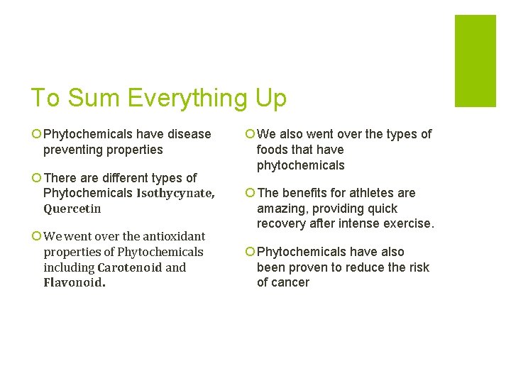 To Sum Everything Up ¡ Phytochemicals have disease preventing properties ¡ There are different