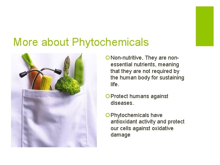 More about Phytochemicals ¡ Non-nutritive, They are nonessential nutrients, meaning that they are not