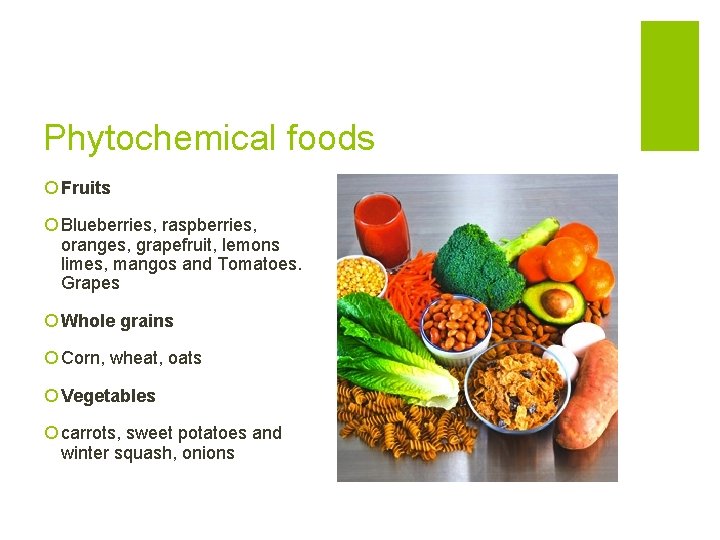 Phytochemical foods ¡ Fruits ¡ Blueberries, raspberries, oranges, grapefruit, lemons limes, mangos and Tomatoes.