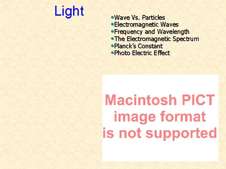 Light • Wave Vs. Particles • Electromagnetic Waves • Frequency and Wavelength • The