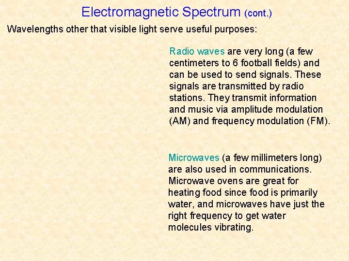 Electromagnetic Spectrum (cont. ) Wavelengths other that visible light serve useful purposes: Radio waves