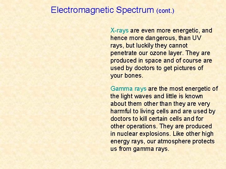 Electromagnetic Spectrum (cont. ) X-rays are even more energetic, and hence more dangerous, than