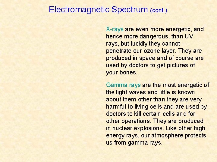 Electromagnetic Spectrum (cont. ) X-rays are even more energetic, and hence more dangerous, than