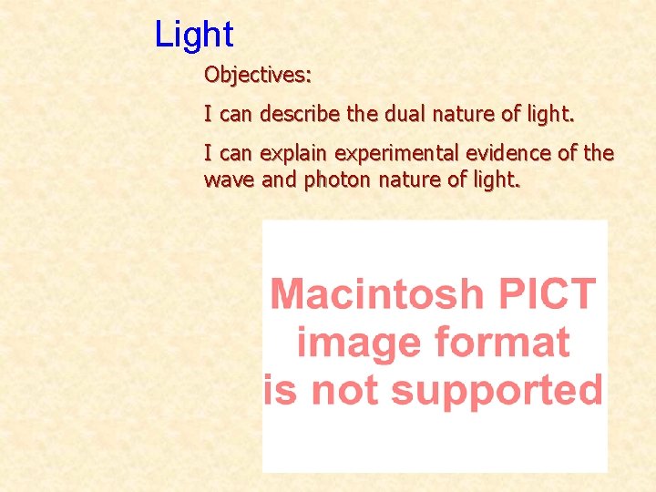 Light Objectives: I can describe the dual nature of light. I can explain experimental