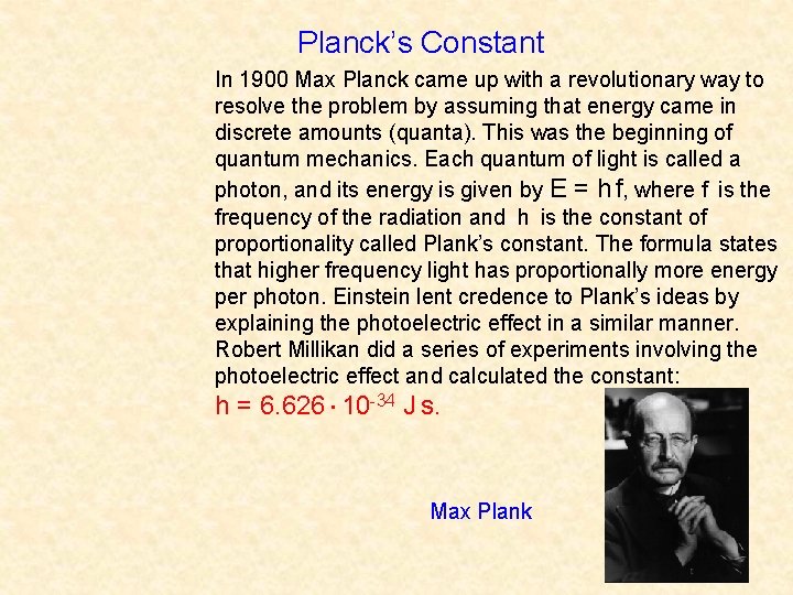 Planck’s Constant In 1900 Max Planck came up with a revolutionary way to resolve
