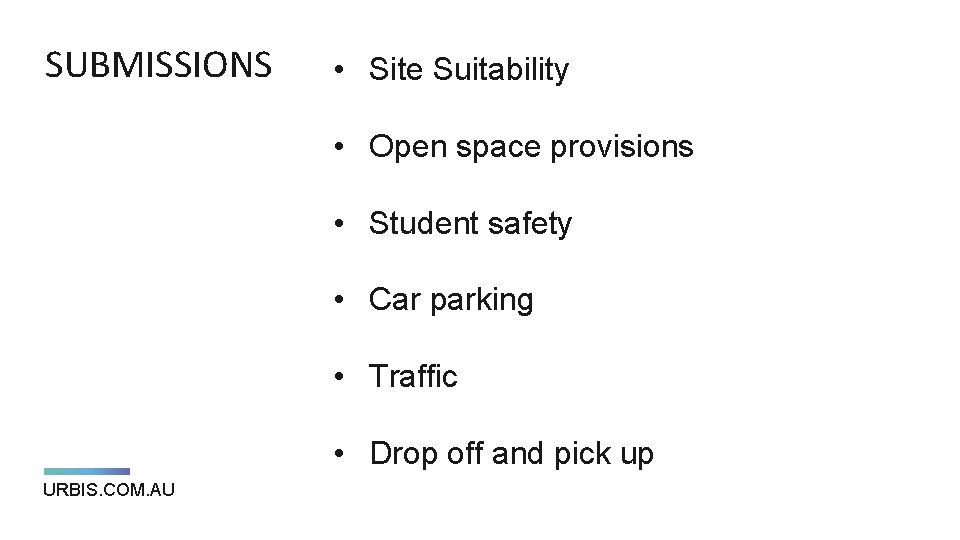 SUBMISSIONS • Site Suitability • Open space provisions • Student safety • Car parking SUBMISSIONS • Site Suitability • Open space provisions • Student safety • Car parking