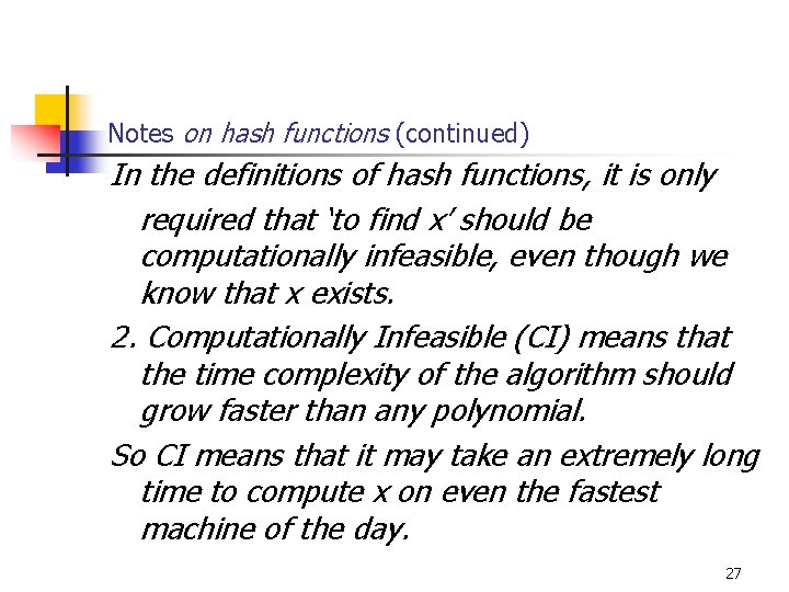 Notes on hash functions (continued) In the definitions of hash functions, it is only
