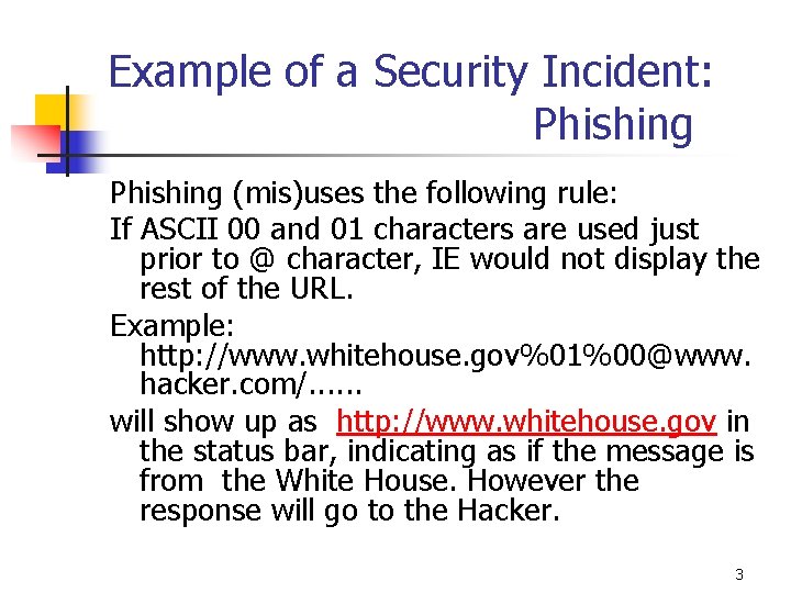 Example of a Security Incident: Phishing (mis)uses the following rule: If ASCII 00 and