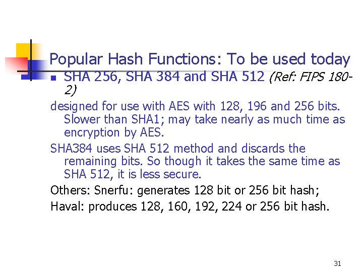 Popular Hash Functions: To be used today n SHA 256, SHA 384 and SHA