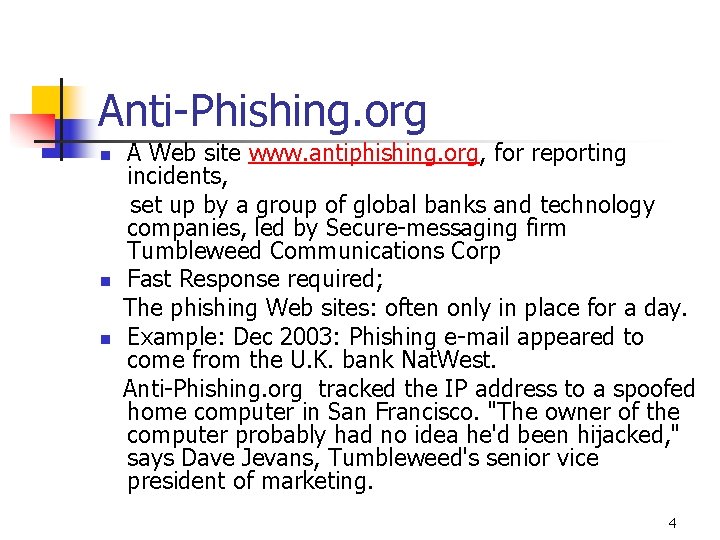 Anti-Phishing. org n n n A Web site www. antiphishing. org, for reporting incidents,