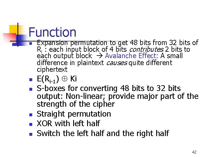 Function n n n Expansion permutation to get 48 bits from 32 bits of