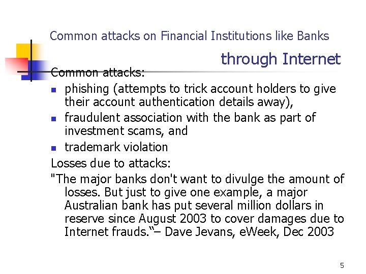 Common attacks on Financial Institutions like Banks through Internet Common attacks: n phishing (attempts